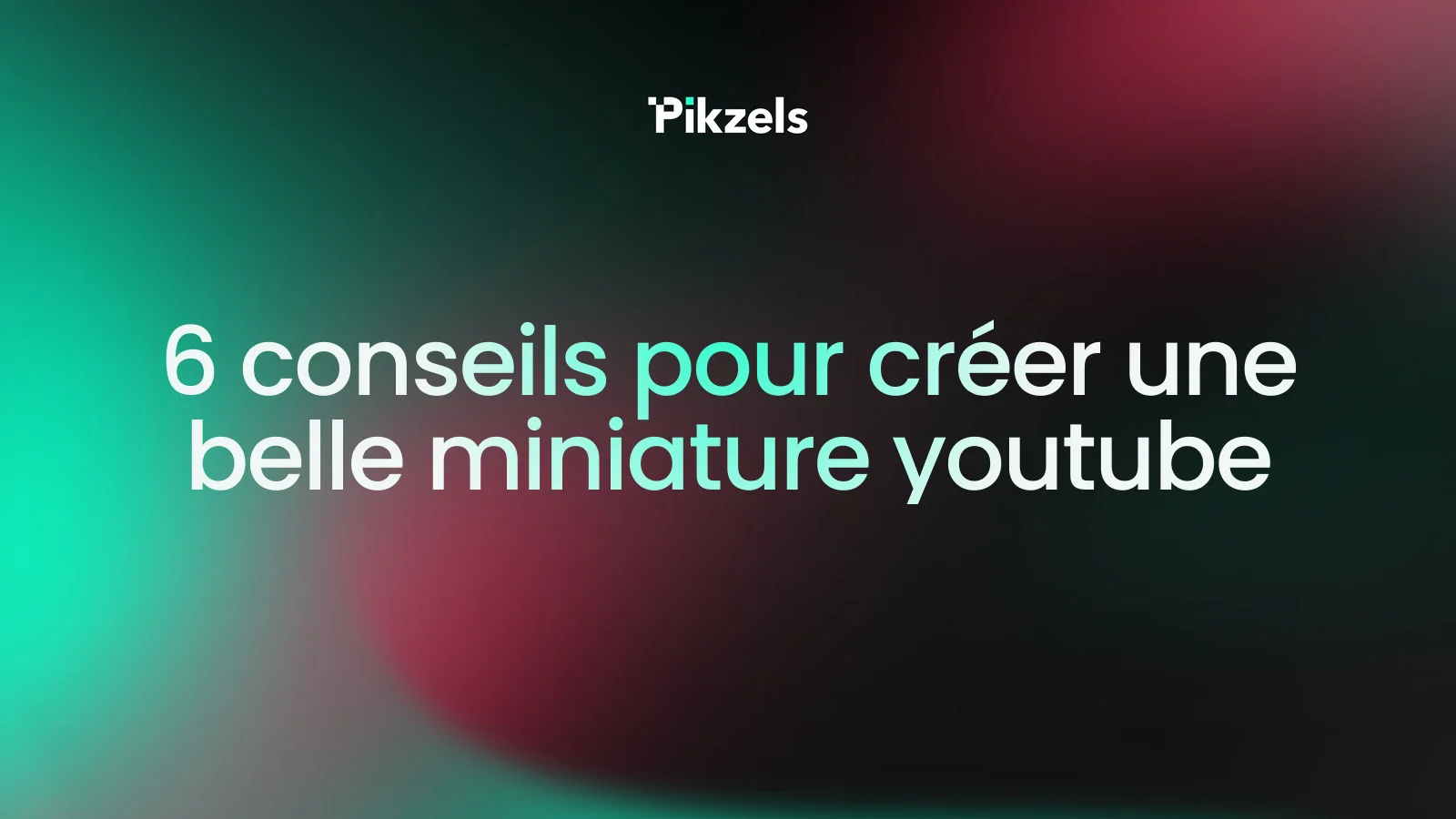 6 conseils pour créer une belle miniature youtube