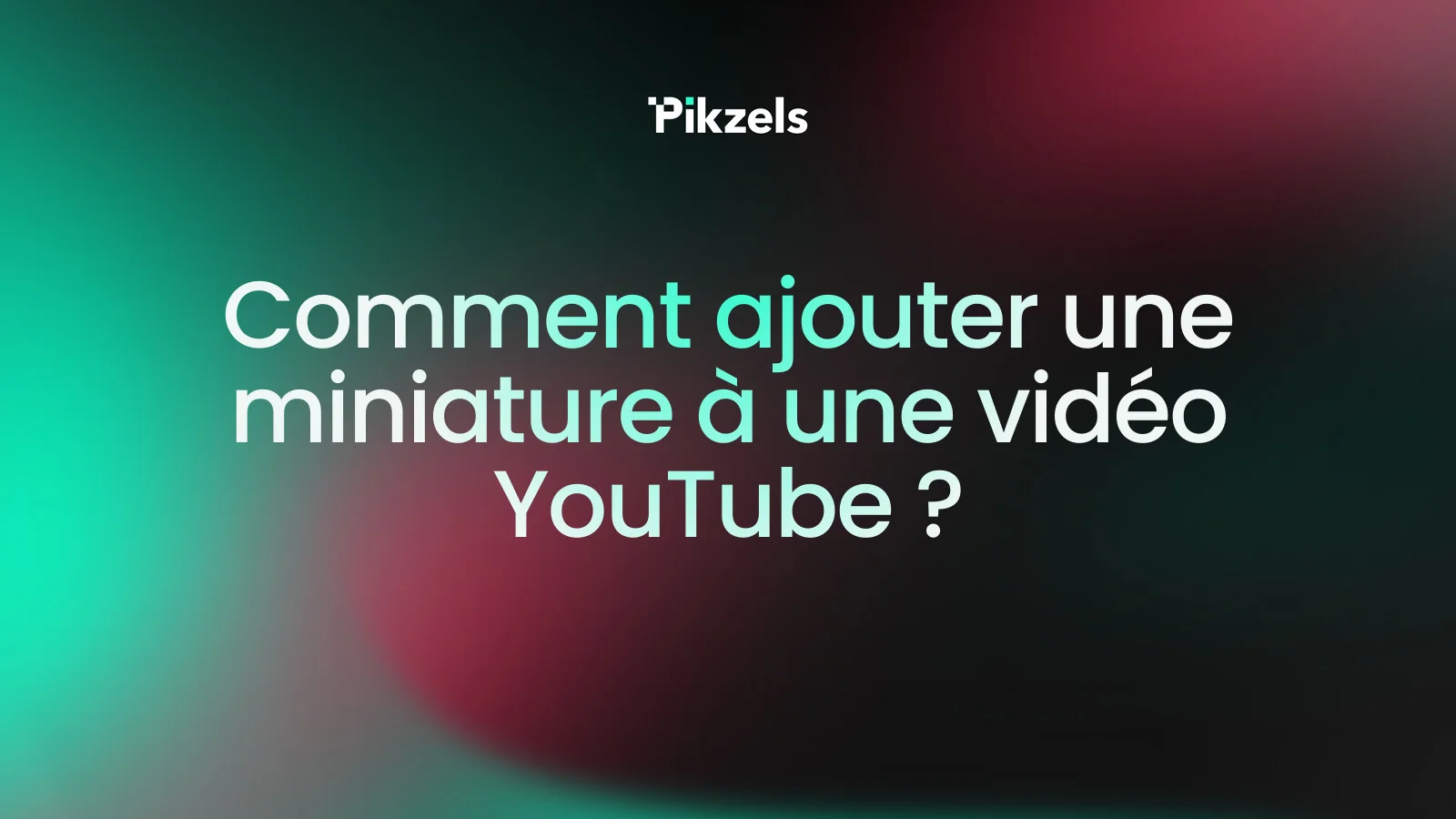 Comment ajouter une miniature à une vidéo YouTube ?