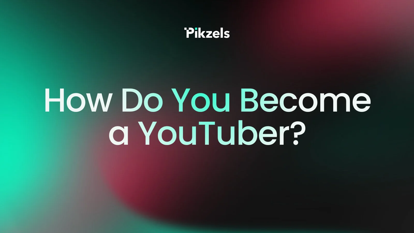 How Do You Become a YouTuber?