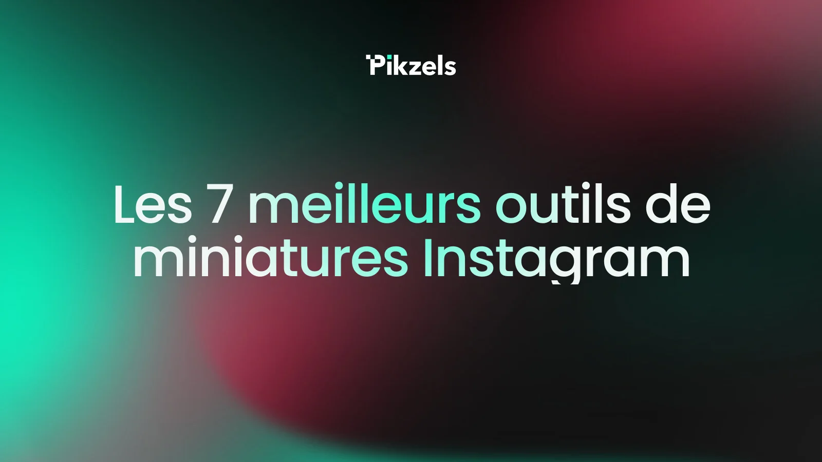 Les 7 meilleurs outils de miniatures Instagram