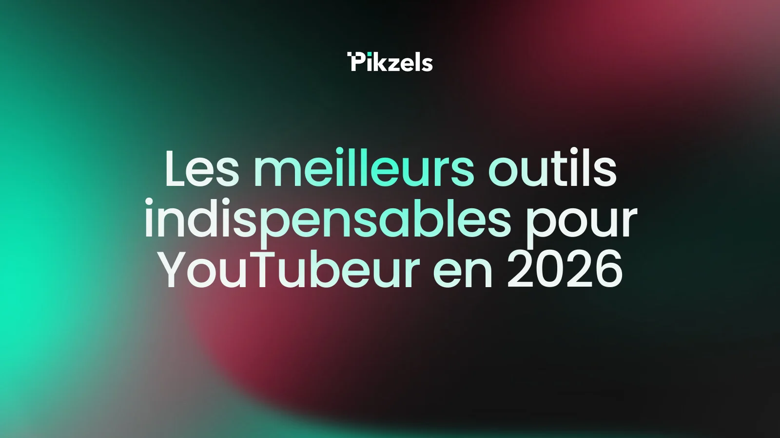 Les meilleurs outils indispensables pour YouTubeur en 2026