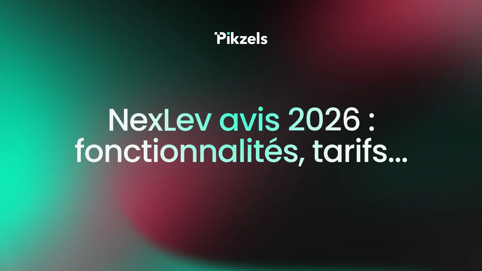 NexLev avis 2026 : fonctionnalités, tarifs...
