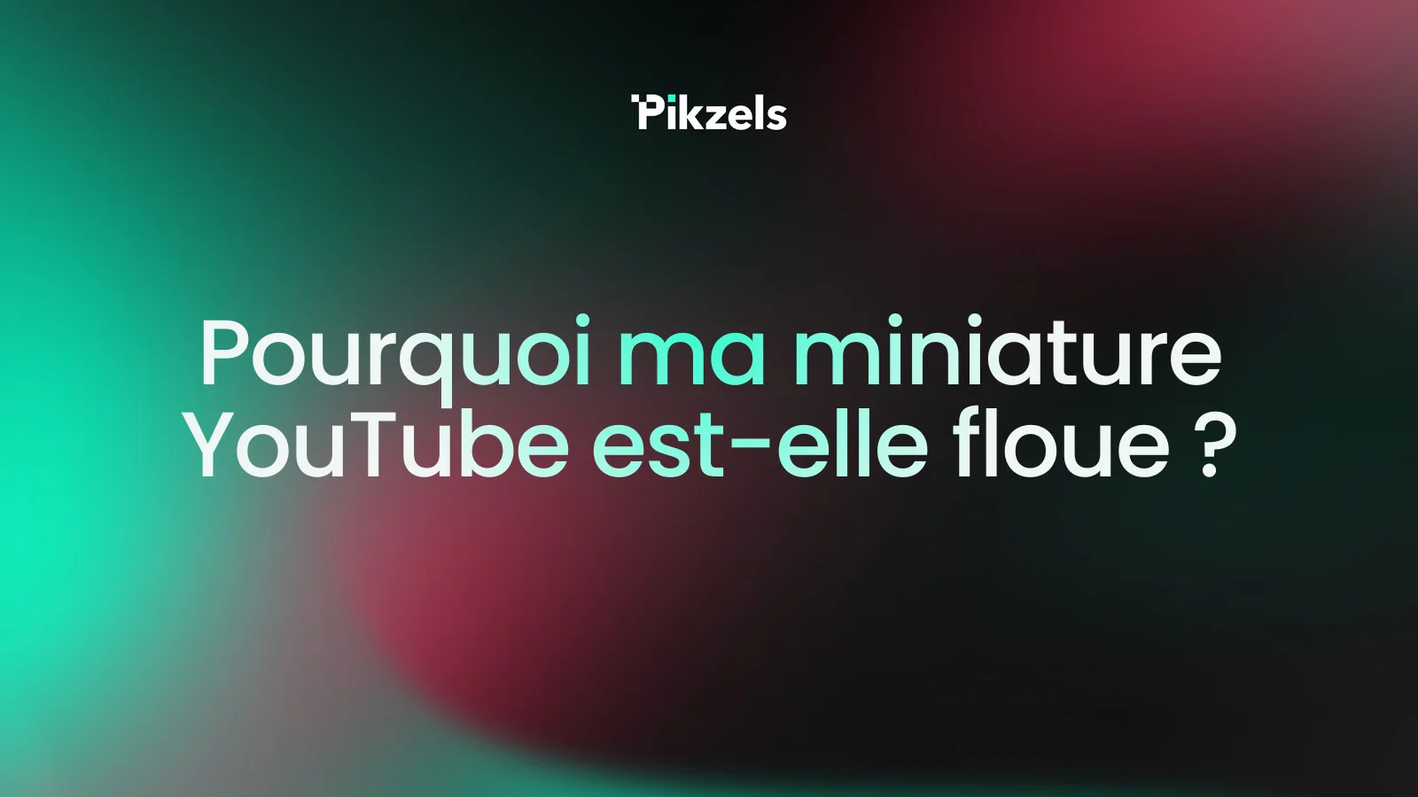 Pourquoi ma miniature YouTube est-elle floue ?