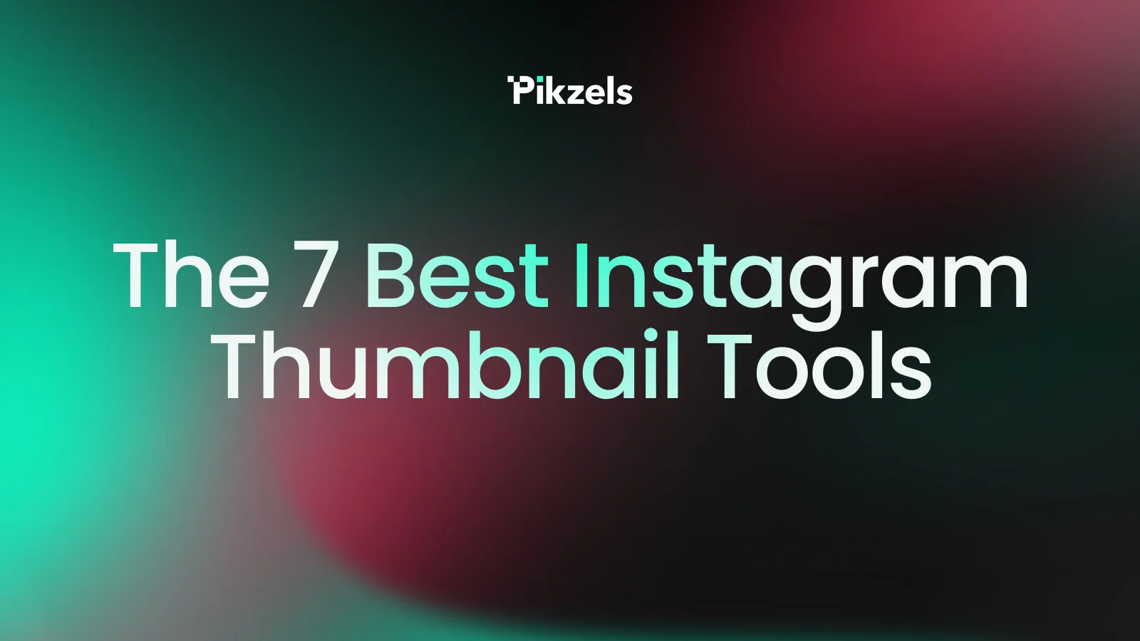 The 7 Best Instagram Thumbnail Tools