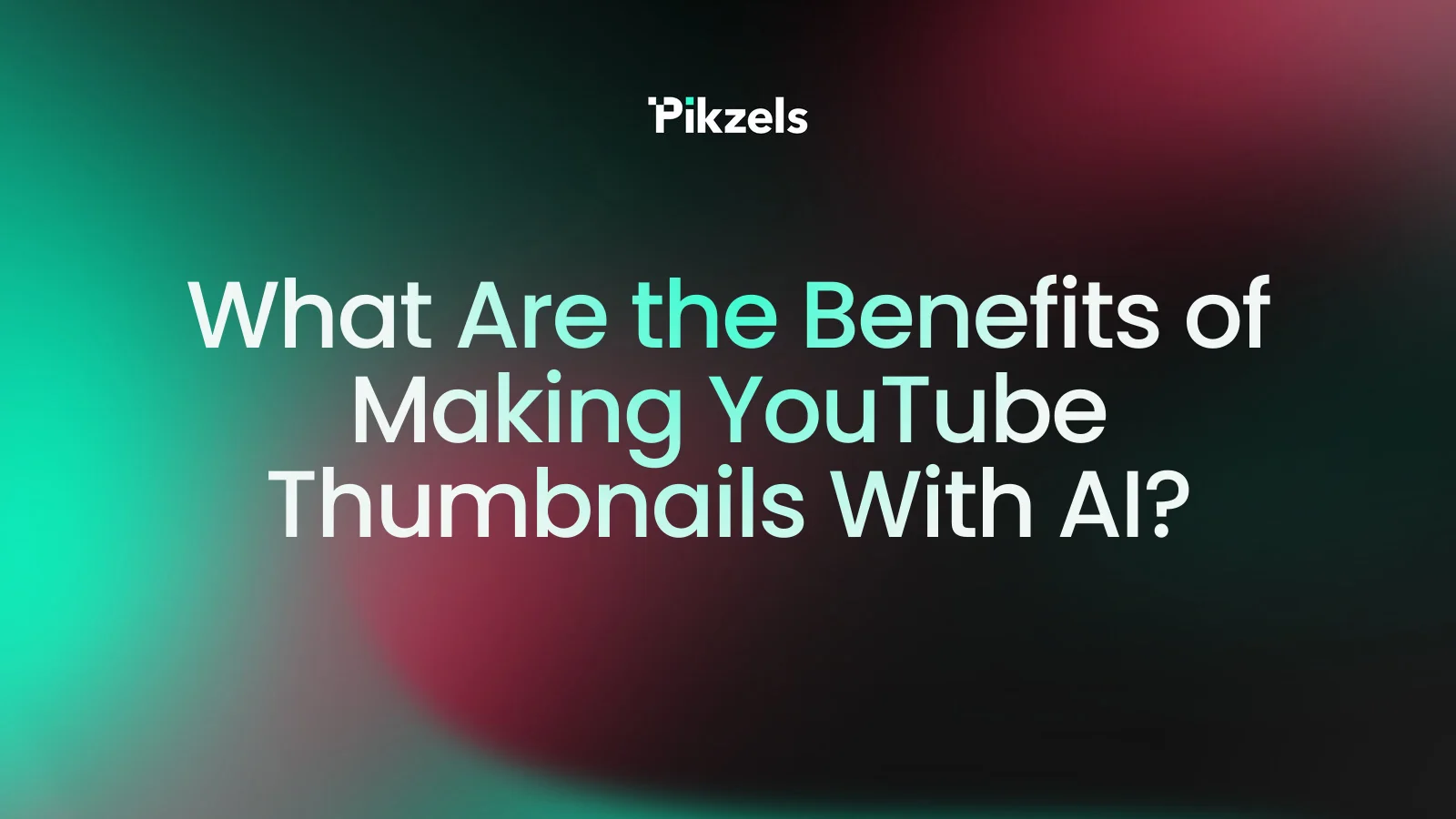 What Are the Benefits of Making YouTube Thumbnails With AI?