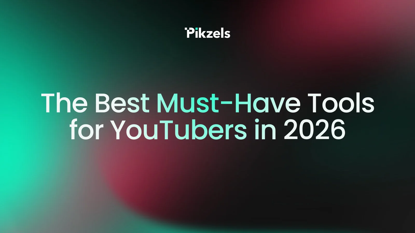 The Best Must-Have Tools for YouTubers in 2026