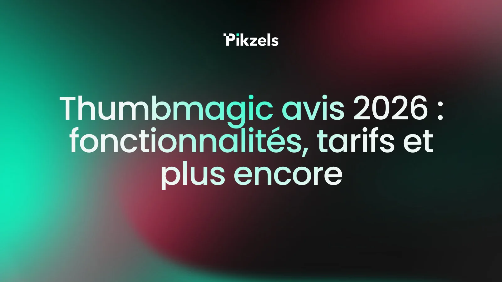 Thumbmagic avis 2026 : fonctionnalités, tarifs et plus encore