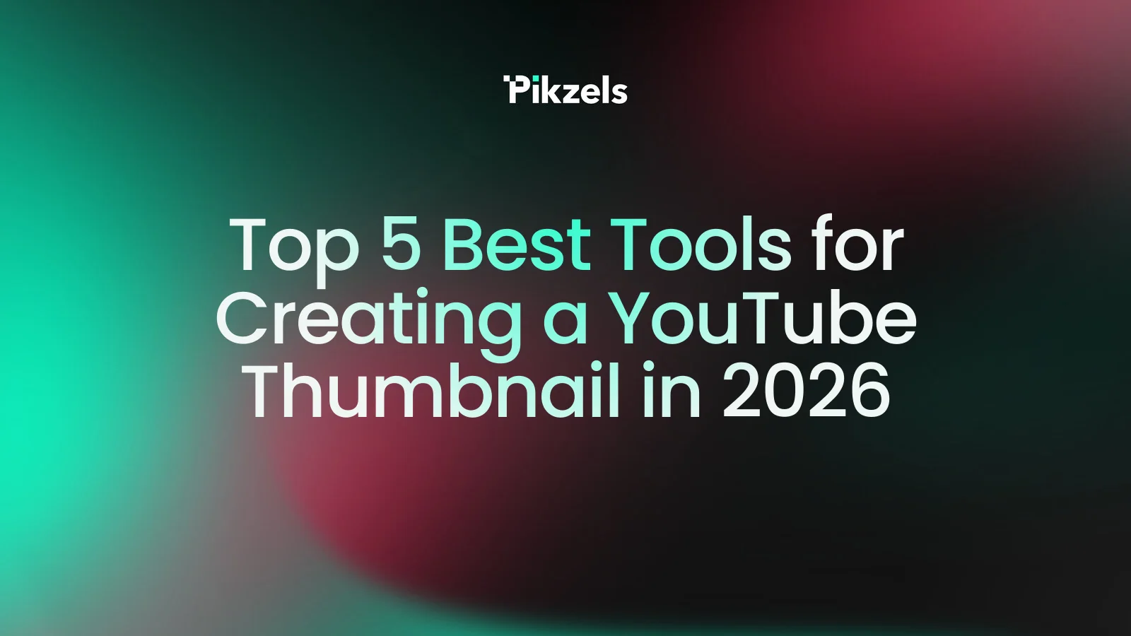 Top 5 Best Tools for Creating a YouTube Thumbnail in 2026