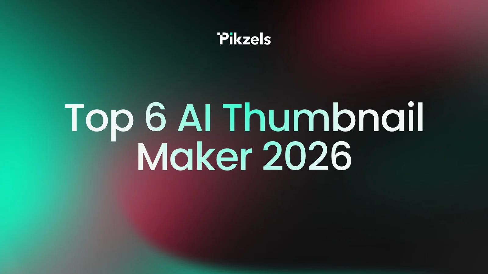 Top 6 AI Thumbnail Maker 2026