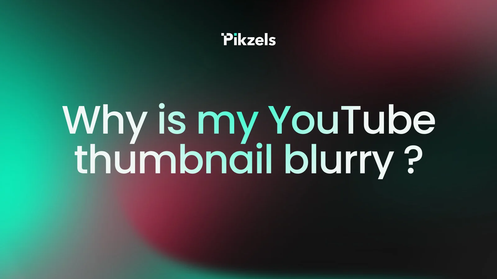 Why is my YouTube thumbnail blurry ?