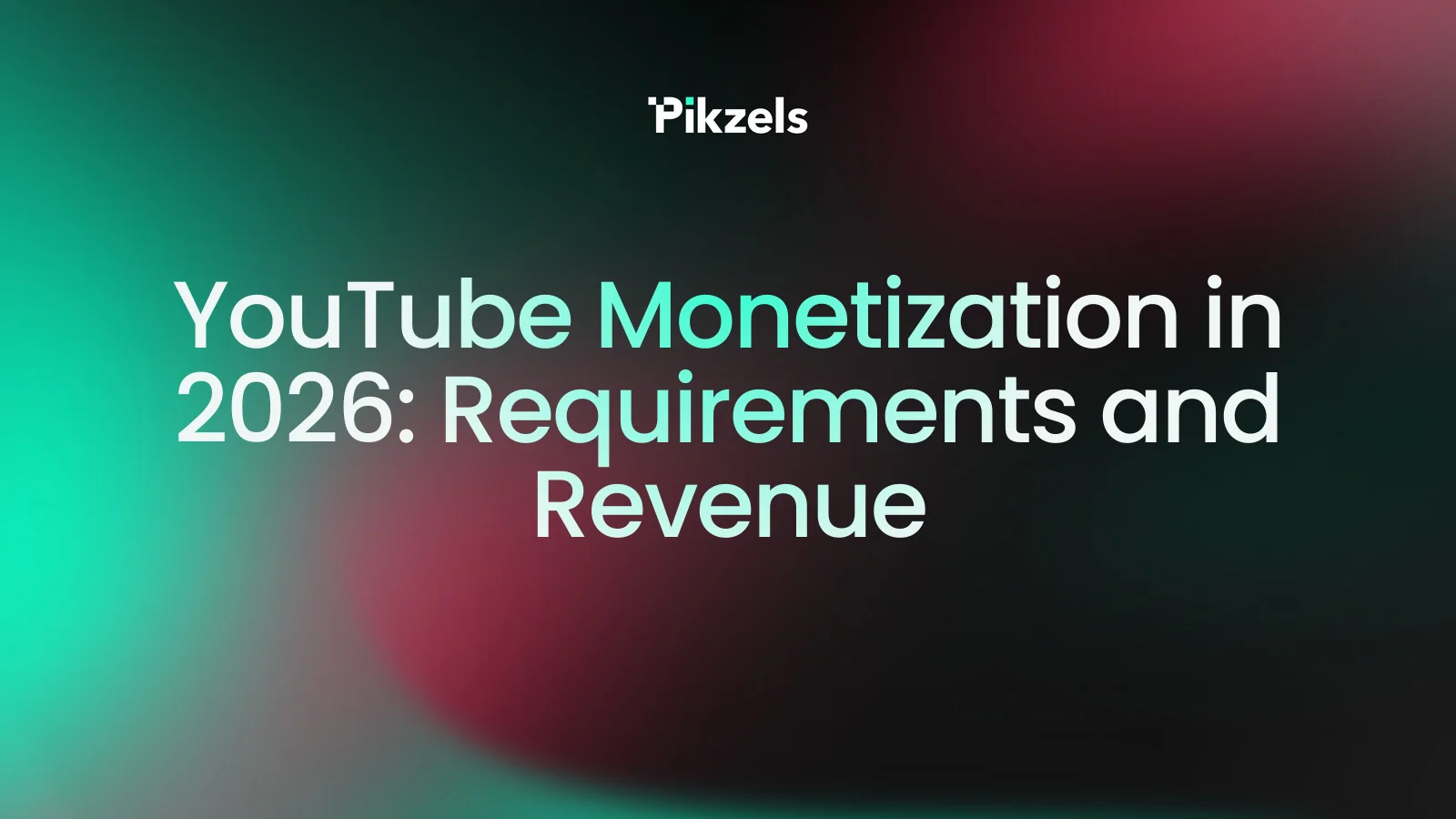 YouTube Monetization in 2026: Requirements and Revenue