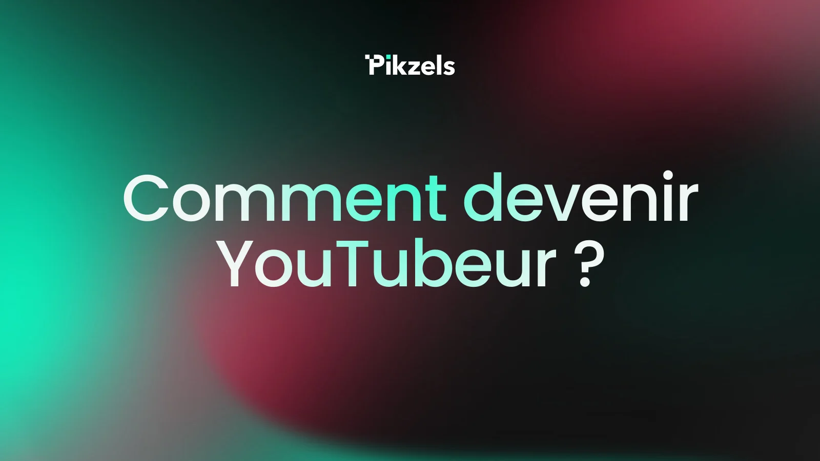 Comment devenir YouTubeur ?